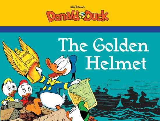 The Golden Helmet Starring Walt Disney's Donald Duck - Carl Barks - Bøker - Fantagraphics Books - 9781606998526 - 3. oktober 2015