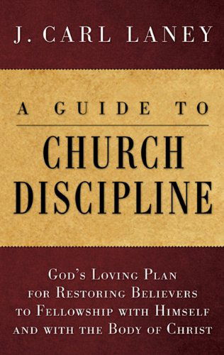 Cover for J. Carl Laney · A Guide to Church Discipline: God's Loving Plan for Restoring Believers to Fellowship with Himself and with the Body of Christ (Paperback Book) (2010)