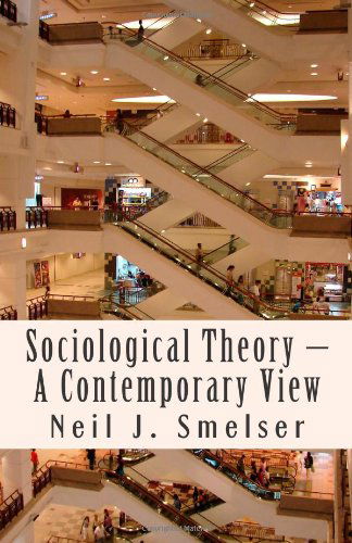 Cover for Neil J. Smelser · Sociological Theory - a Contemporary View: How to Read, Criticize and Do Theory (Classics of the Social Sciences) (Paperback Book) (2011)