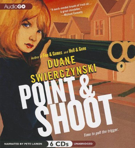 Cover for Duane Swierczynski · Point and Shoot (Charlie Hardie Trilogy, Book 3) (Audiobook (CD)) [Unabridged edition] (2013)