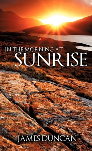 Cover for James Duncan · In the Morning at Sunrise (Gebundenes Buch) (2011)