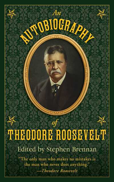 Cover for Stephen Brennan · An Autobiography of Theodore Roosevelt (Hardcover Book) (2011)