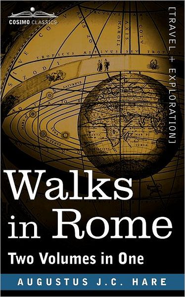 Walks in Rome (Two Volumes in One) - Augustus J.c. Hare - Livros - Cosimo Classics - 9781616405526 - 1 de dezembro de 2011