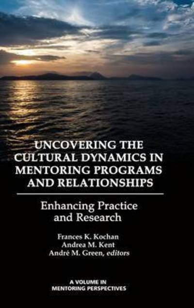 Cover for Frances K Kochan · Uncovering the Cultural Dynamics in Mentoring Programs and Relationships: Enhancing Practice and Research (Hc) (Gebundenes Buch) (2014)