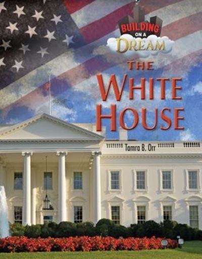 Cover for Tamra B. Orr · The White House (Inbunden Bok) (2017)