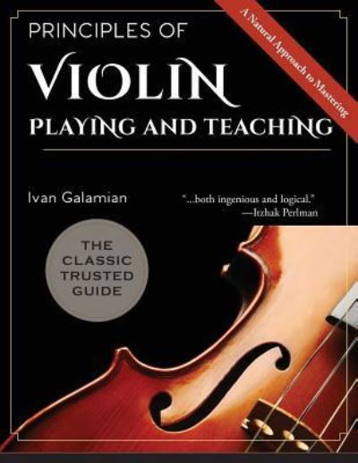 Principles of Violin Playing and Teaching - Ivan Galamian - Books - Allegro Editions - 9781626545526 - December 27, 2017