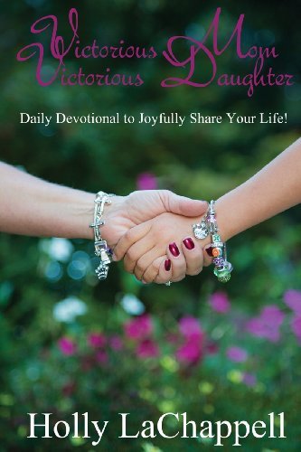 Cover for Holly Lachappell · Victorious Mom Victorious Daughter (Paperback Book) (2013)