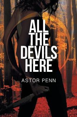 Cover for Astor Penn · All the Devils Here (Paperback Book) [New edition] (2014)