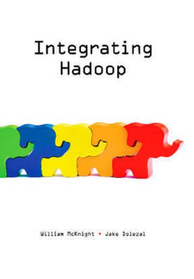 Cover for William McKnight · Integrating Hadoop (Taschenbuch) (2016)