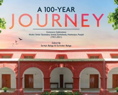 Cover for Sarbjit Bahga · A 100-YEAR JOURNEY - Centenary Celebrations (Hardcover Book) (2021)