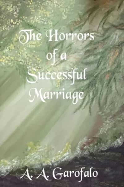 Cover for A. A. Garofalo · Horrors of a Successful Marriage (Book) (2023)