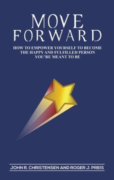 Move Forward - John R Christensen - Books - Austin Macauley Publishers - 9781638298526 - March 31, 2023