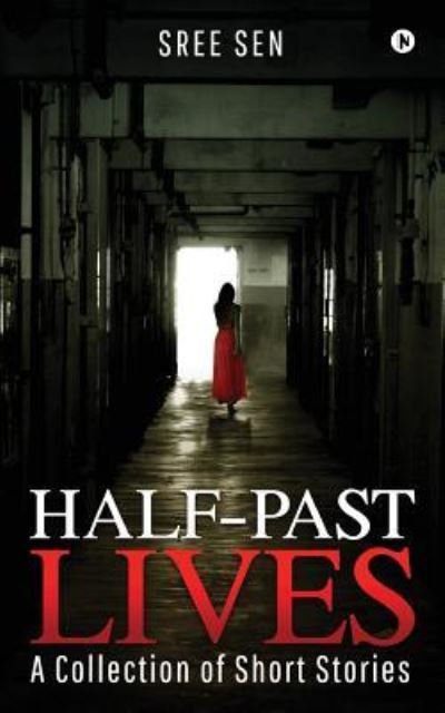 Cover for Sree Sen · Half-Past Lives (Paperback Bog) (2018)