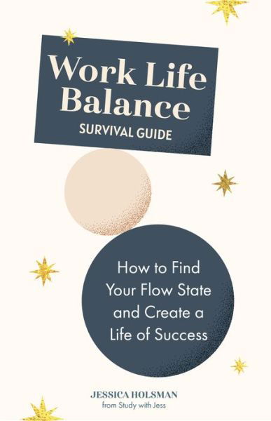 Cover for Jessica Holsman · Work Life Balance Survival Guide: How to Find Your Flow State and Create a Life of Success (Manual for Young Professionals) (Paperback Bog) (2022)