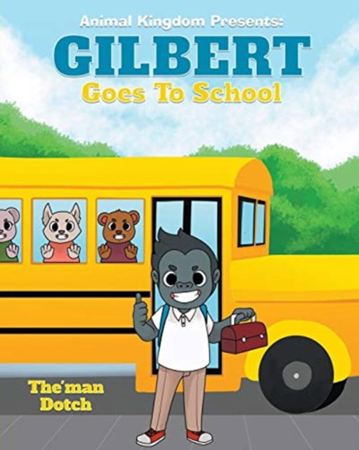 Cover for The'man Dotch · Gilbert Goes to School (Paperback Bog) (2019)