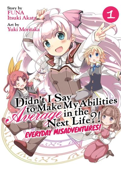 Cover for Funa · Didn't I Say to Make My Abilities Average in the Next Life?! Everyday Misadventures! (Manga) Vol. 1 - Didn't I Say to Make My Abilities Average in the Next Life?! Everyday Misadventures! (Manga) (Paperback Book) (2020)