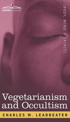 Cover for Charles Webster Leadbeater · Vegetarianism and Occultism (Hardcover Book) (2007)