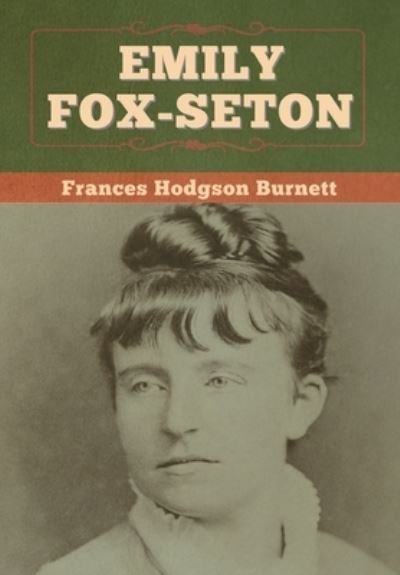Cover for Frances Hodgson Burnett · Emily Fox-Seton (Innbunden bok) (2020)