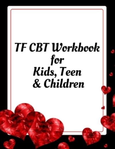 Cover for Yuniey Publication · TF CBT Workbook for Kids, Teen and Children (Paperback Book) (2020)