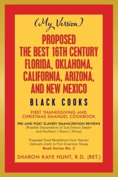 Cover for Sharon Kaye Hunt R D (Ret ) · Proposed -The Best 16Th Century Florida, Oklahoma, California, Arizona, and New Mexico (Paperback Book) (2020)