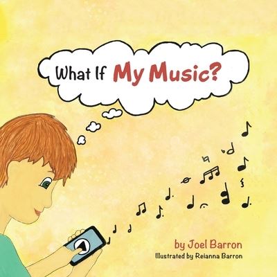 What If My Music? - Joel Barron - Livros - Author Solutions, LLC - 9781664277526 - 4 de novembro de 2022
