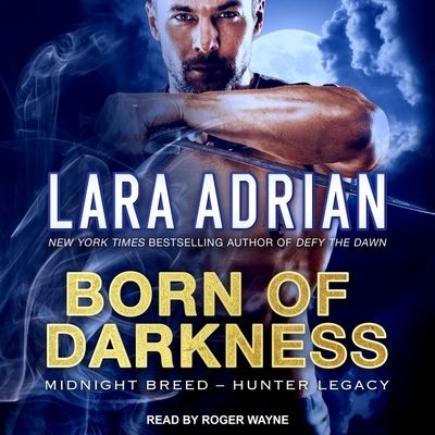 Born of Darkness - Lara Adrian - Musiikki - Tantor Audio - 9781665225526 - tiistai 12. kesäkuuta 2018