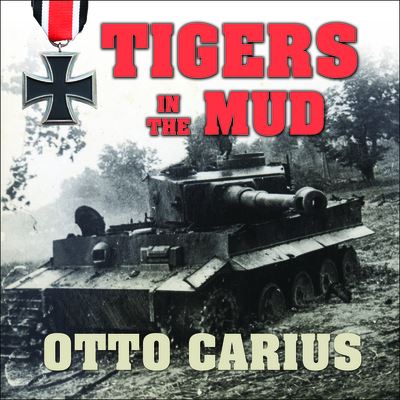 Cover for Otto Carius · Tigers in the Mud (CD) (2016)