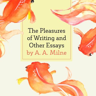 Cover for A A Milne · The Pleasure of Writing and Other Essays (CD) (2022)