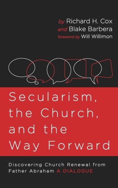 Cover for Richard H. Cox · Secularism, the Church, and the Way Forward : Discovering Church Renewal from Father Abraham (Book) (2021)