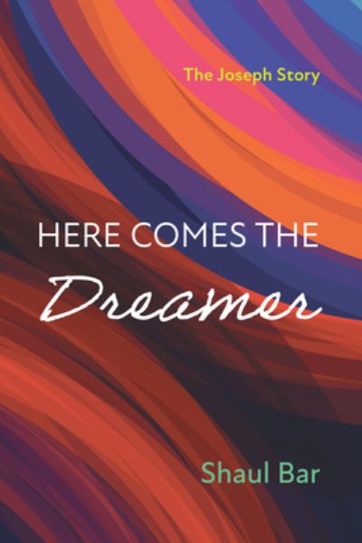 Here Comes the Dreamer - Shaul Bar - Livros - Wipf & Stock Publishers - 9781666765526 - 21 de julho de 2023