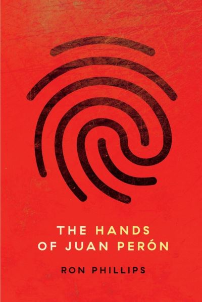 Cover for Ron Phillips · The Hands of Juan Peron (Paperback Book) (2022)