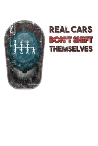 Cover for TobDDesigns Publishing · Real Cars Don't Shift Themselves (Paperback Book) (2019)