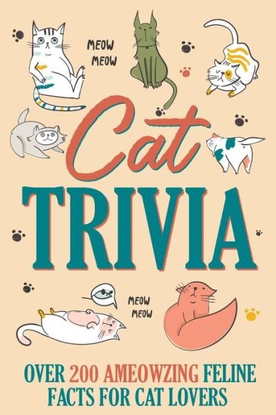 Cat Trivia: Totally Ameowzing & Pawsome Cat Quotes, Cat Jokes, True or False, Famous Cats, Know Your Breeds, and More - Willow Creek Press - Books - Willow Creek Press - 9781682349526 - September 18, 2023