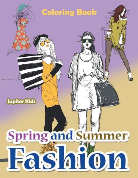 Cover for Jupiter Kids · Spring and Summer Fashion Coloring Book (Paperback Book) (2017)