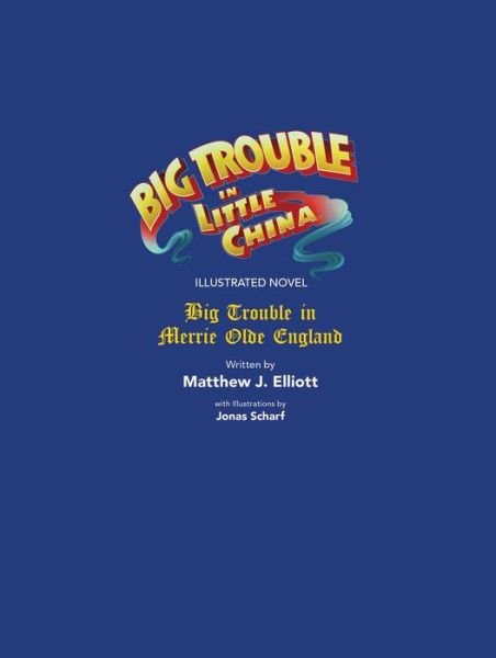 Big Trouble in Little China Illustrated Novel: BigTrouble in Merrie Olde England - Matthew J. Elliot - Livros - Boom! Studios - 9781684150526 - 26 de dezembro de 2017
