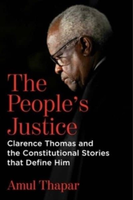 Cover for Amul Thapar · The People's Justice: Clarence Thomas and the Constitutional Stories that Define Him (Hardcover bog) (2023)