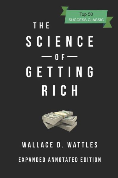 The Science Of Getting Rich - Wallace D Wattles - Libros - INDEPENDENTLY PUBLISHED - 9781686677526 - 16 de agosto de 2019