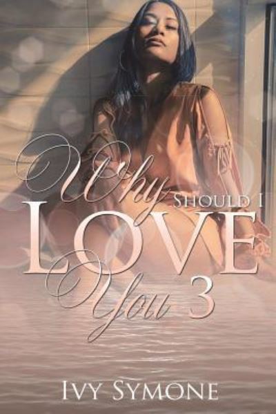 Cover for Ivy Symone · Why Should I Love You? 3 (Paperback Book) (2018)