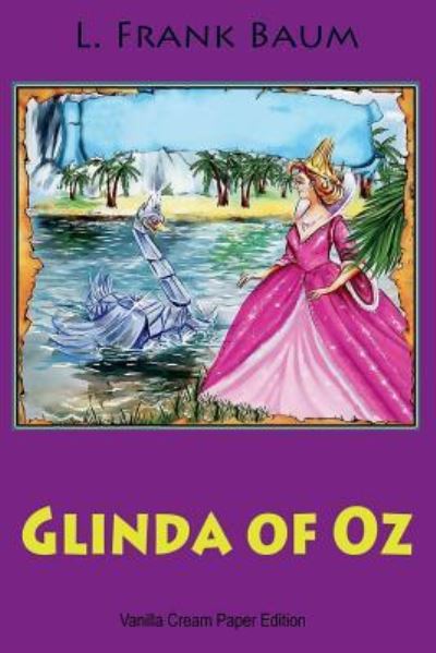 Glinda of Oz - L Frank Baum - Książki - Createspace Independent Publishing Platf - 9781724469526 - 29 lipca 2018
