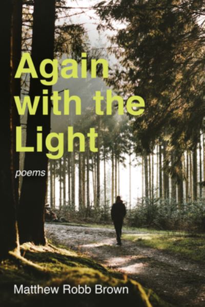 Cover for Matthew Robb Brown · Again with the Light: Poems (Hardcover Book) (2020)