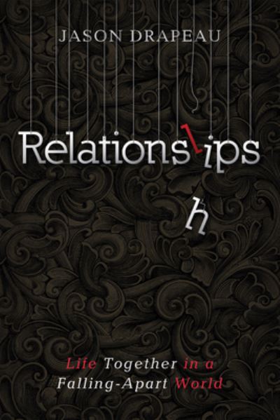 Cover for Jason Drapeau · Relationslips: Life Together in a Falling-Apart World (Paperback Book) (2020)