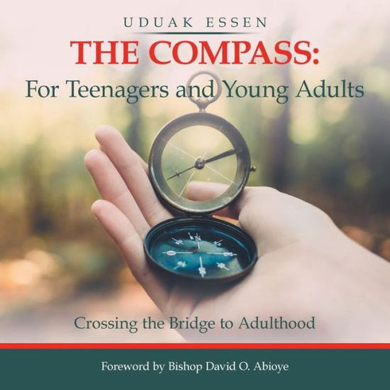 Cover for Uduak Essen · The Compass: for Teenagers and Young Adults: Crossing the Bridge to Adulthood (Paperback Book) (2019)