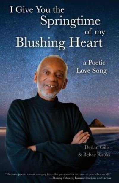 Cover for Dedan Gills · I Give You the Springtime of My Blushing Heart A Poetic Love Song (Paperback Bog) (2019)