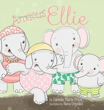 Cover for Danielle Marie Price · Anxious Ellie (Hardcover Book) (2020)