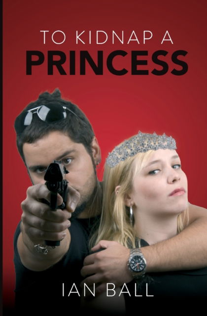 Cover for Ian Ball · To Kidnap a Princess (Paperback Book) (2023)