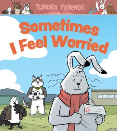 Cover for Nadia Sammurtok · Sometimes I Feel Worried: English Edition - Social Emotional Learning|The Tundra Friends (Pocketbok) [English edition] (2022)