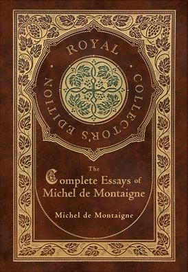 Cover for Michel De Montaigne · The Complete Essays of Michel de Montaigne (Royal Collector's Edition) (Case Laminate Hardcover with Jacket) (Hardcover Book) [Royal Collector's edition] (2021)