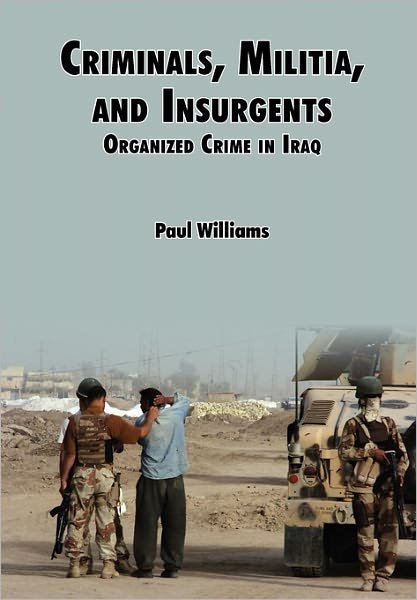 Cover for Strategic Studies Institute · Criminals, Militias, and Insurgents Organized Crime in Iraq (Taschenbuch) (2009)