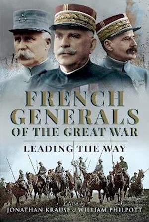 Cover for French Generals of the Great War: Leading the Way (Hardcover Book) (2023)
