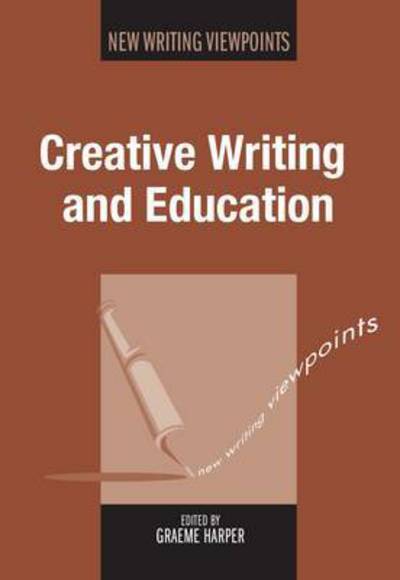 Cover for Graeme Harper · Creative Writing and Education - New Writing Viewpoints (Paperback Book) (2015)